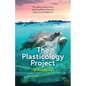 The Plasticology Project: The chilling reality of our plastic pollution crisis and what we can do about it. - Paperback
