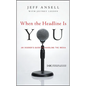 When the Headline Is You - Hardcover
