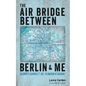 The Air Bridge Between Berlin and Me - Paperback