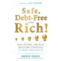 Safe, Debt-Free, and Rich!: High-Return, Low-Risk Investing Strategies to Grow Your Wealth - Paperback