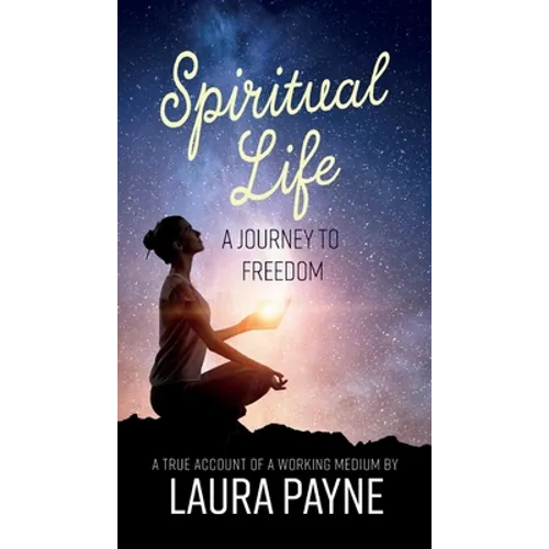Spiritual Life, a Journey to Freedom: A True Account of a Working Medium - Paperback
