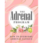 The Adrenal Program: How To Beat Adrenal Fatigue - Paperback