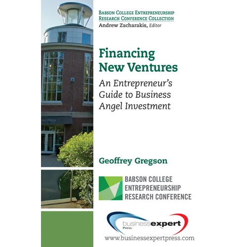 Financing New Ventures: An Entrepreneur's Guide to Business Angel Investment - Paperback
