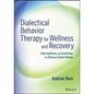Dialectical Behavior Therapy for Wellness and Recovery: Interventions and Activities for Diverse Client Needs - Paperback