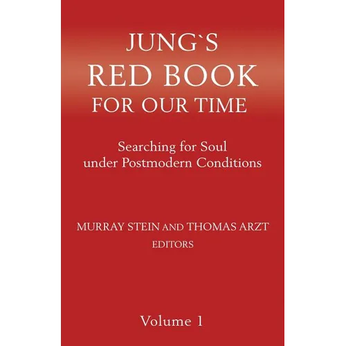 Jung`s Red Book For Our Time: Searching for Soul under Postmodern Conditions Volume 1 - Paperback
