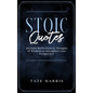 Stoic Quotes: 365 Daily Reflections & Thoughts of Wisdom to Strengthen your Perspective. - Hardcover