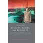 Bullets, Bombs, and Bayonets - Hardcover