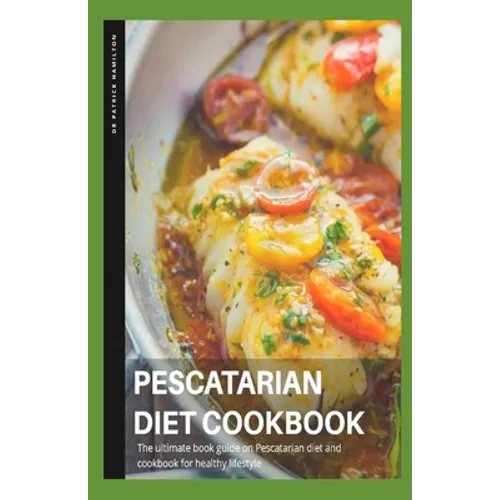 Pescatarian Diet Cookbook: The ultimate book guide on pescatarian diet and cookbook on healthy lifestyle - Paperback
