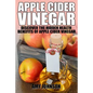 Apple Cider Vinegar: Discover the Hidden Health Benefits of Apple Cider Vinegar - Paperback