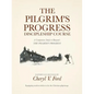The Pilgrim's Progress Discipleship Course: A Companion Study to Bunyan's THE PILGRIM'S PROGRESS Faithfully Retold - Paperback