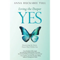 Living the Deeper YES: Discovering the Finest, Truest Place Within You - Paperback