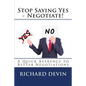Stop Saying Yes - Negotiate!: A Quick Reference to Better Negotiations - Paperback