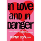 In Love and in Danger: A Teen's Guide to Breaking Free of Abusive Relationships - Paperback