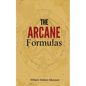 The Arcane Formulas: Or Mental Alchemy - Paperback