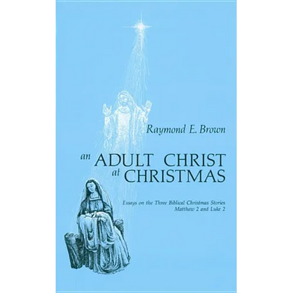 Adult Christ at Christmas: Essays on the Three Biblical Christmas Stories - Matthew 2 and Luke 2 - Paperback