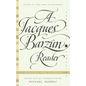 A Jacques Barzun Reader: Selections from His Works - Paperback