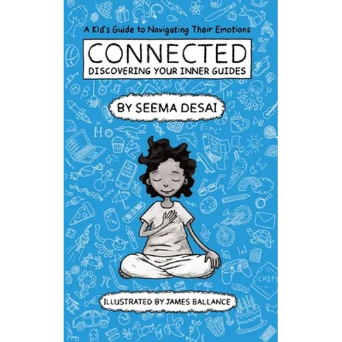 Connected: Discovering Your Inner Guides: A Kid's Guide to Navigating Their Emotions - Paperback