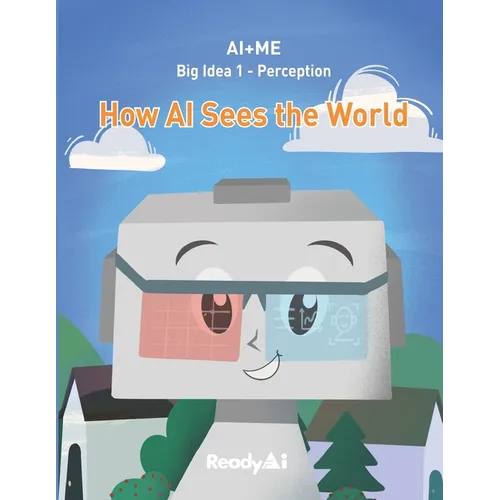 AI+Me: Big Idea 1 - Perception: How AI Sees the World - Paperback