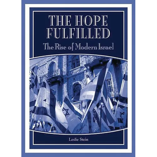 The Hope Fulfilled: The Rise of Modern Israel - Hardcover