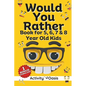 Would You Rather book for 5, 6, 7 & 8 year old kids: A gift to enjoy Screen-free quality time with interactive games, challenging questions silly scen - Paperback