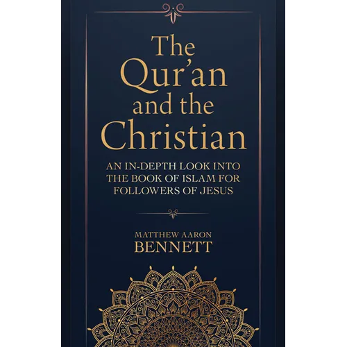 The Qur'an and the Christian: An In-Depth Look Into the Book of Islam for Followers of Jesus - Paperback