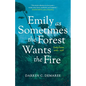 Emily As Sometimes the Forest Wants the Fire - Paperback