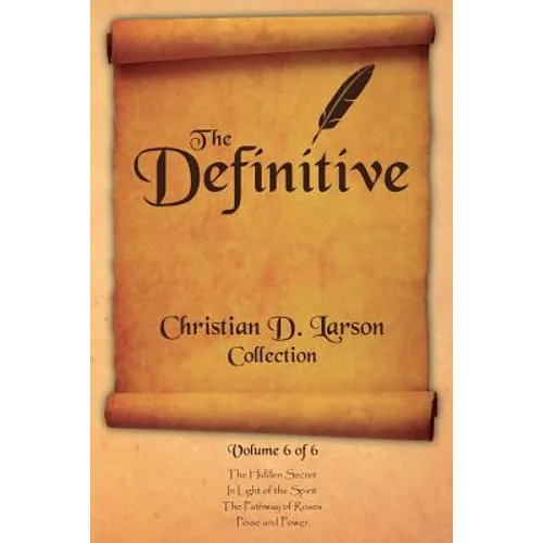 Christian D. Larson - The Definitive Collection - Volume 6 of 6 - Paperback
