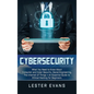 Cybersecurity: What You Need to Know About Computer and Cyber Security, Social Engineering, The Internet of Things + An Essential Gui - Hardcover