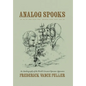 Analog Spooks: An Autobiography of the World's Greatest Operator Apprentice - Hardcover