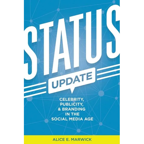 Status Update: Celebrity, Publicity, and Branding in the Social Media Age - Paperback