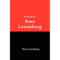 Writings of Rosa Luxemburg: Reform or Revolution, the National Question, and Other Essays - Paperback
