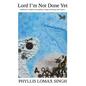 Lord I'm Not Done Yet: A Believer's Guide to Accepting, Living, and Dying With Cancer - Paperback