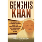 Genghis Khan: Una fascinante guía del fundador del Imperio mongol y sus conquistas que resultaron en el imperio contiguo más grande de la historia - Hardcover