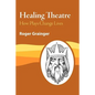 Healing Theatre: How Plays Change Lives - Paperback