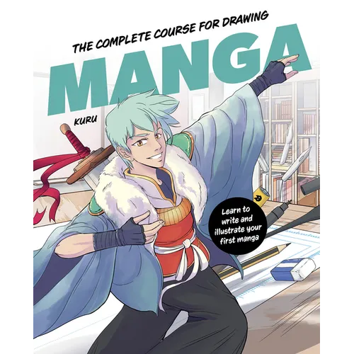 The Complete Course for Drawing Manga: Learn to Write and Illustrate Your First Manga - Hardcover