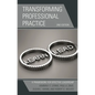 Transforming Professional Practice: A Framework for Effective Leadership - Hardcover