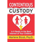 Contentious Custody: Is It Really in the Best Interest of Your Children? - Paperback