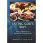 Eating God's Way: God's Instruction for Spiritual and Physical Health - Paperback