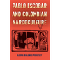 Pablo Escobar and Colombian Narcoculture - Paperback