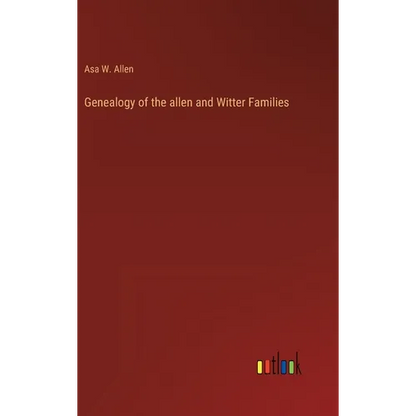 Genealogy of the allen and Witter Families - Hardcover