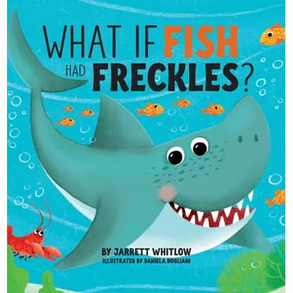 What if Fish had Freckles? - Hardcover