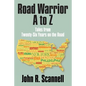 Road Warrior A to Z: Tales from Twenty-Six Years on the Road - Paperback