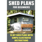 Shed Plans for Beginners: 15 DIY Shed Plans with Simple Illustrated Instructions - Paperback