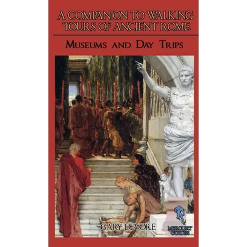 A Companion To Walking Tours of Ancient Rome (Second Edition) - Paperback