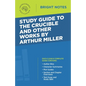 Study Guide to The Crucible and Other Works by Arthur Miller - Paperback