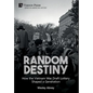 Random Destiny: How the Vietnam War Draft Lottery Shaped a Generation - Hardcover