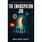 The Emancipation Job: A Righteous Wrong Novel - Hardcover