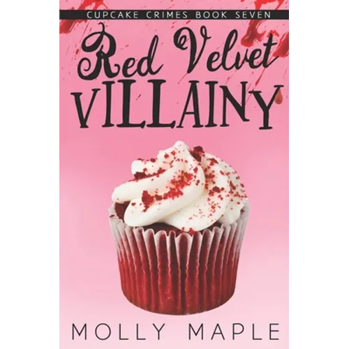 Red Velvet Villainy: A Small Town Cupcake Cozy Mystery - Paperback