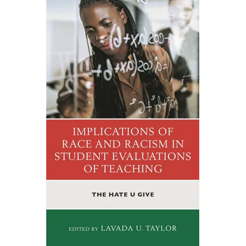 Implications of Race and Racism in Student Evaluations of Teaching: The Hate U Give - Hardcover