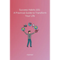 Success Habits 101: A Practical Guide to Transform Your Life - Paperback
